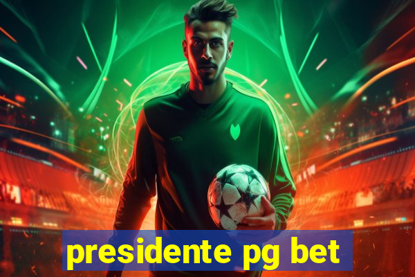 presidente pg bet